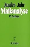 Maßanalyse. Theorie und Praxis der Titrationen mit chemischen und physikalischen Indikationen.