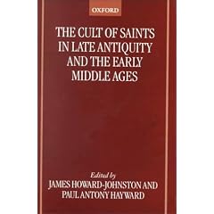 The Cult of Saints in Late Antiquity and the Middle Ages: Essays on the Contribution of Peter Brown