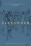 Alexander: A History of the Origin and Growth of the Art of War from the Earliest Times to the Battle of Ipsus, 301 Bc,  With a Detailed Account of the campaigns
