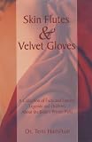 Skin Flutes and Velvet Gloves: A Collection of Facts and Fancies, Legends and Oddities About the Bodys Private Parts