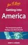 Getting Into America: The Immigration Guide to Finding a New Life in the USA