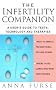 The Infertility Companion: A Complete Guide to Infertility Treatment