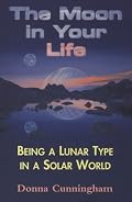 The Moon in Your Life: Being a Lunar Type in a Solar World