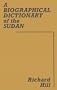 A Biographical Dictionary of the Sudan: Biographic Dict of Sudan (Library of African Study)