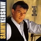Don't Go Near the Water by Sammy Kershaw
