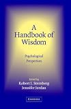 A Handbook Of Wisdom: Psychological Perspectives