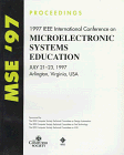 1997 IEEE International Conference on Microelectronic Systems Education Mse 97: July 21-23, 1997 Arlington, Virginia, USA : Proceedings