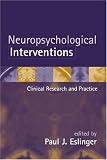 Neuropsychological Interventions: Clinical Research and Practice Neuropsychological Interventions: Clinical Research and Practice