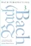 Bach Perspectives, Volume 3: Creative Responses to Bach from Mozart to Hindemith