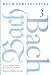 Bach Perspectives: v. 3: Creative Responses to the Music of J. S. Bach from Mozart to Hindemith: v. 3: Creative Respo (Bach Perspectives)