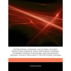 Nutritional Anemias, including: Scurvy, Pernicious Anemia, Iron Deficiency Anemia,... by Hephaestus Books