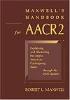Maxwell's Handbook for AACR2: Explaining and Illustrating the Anglo-American Cataloguing Rules Through the 2003 Update