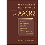 Maxwell's Handbook for AACR2: Explaining and Illustrating the Anglo-American Cataloguing Rules Through the 2003 Update book cover