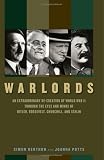 Warlords : An Extraordinary Re-creation Of World War II  Through The Eyes And Minds Of Hitler, Churchill, Roosevelt, And Stalin