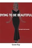 Dying To Be Beautiful: The Fight For Safe Cosmetics (Women & Health)