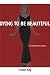 Dying to Be Beautiful: The Fight for Safe Cosmetics (Women, Gender, and Health) by GWEN KAY
