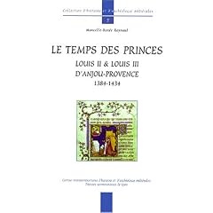 Le Temps des princes : Louis II et Louis III d'Anjou, Provence 1384-1434