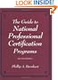 The Guide to National Professional Certification Programs, 2nd Edition