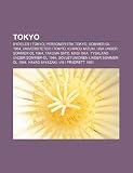 Tokyo: Bydeler i Tokyo, Personer fra Tokyo, Sommer-OL 1964, Universiteter i Tokyo, Ichirou Mizuki, USA under Sommer-OL 1964, Takuma Sato (Norwegian Edition)