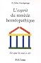 L'esprit du rem�de hom�opathique : Ce que le mal a dit