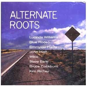 Alternate Roots by Lucinda Williams, John Hiatt, Steve Earle, Emmylou Harris, and Son Volt (Audio CD) - CD