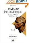 Monde hell�nistique (Le), t.01 [nouve...