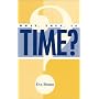 What, Then, Is Time?