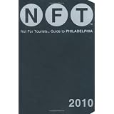 Not For Tourists Guide to Philadelphia 2010 (Not for Tourists Guidebook)