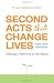 Second Acts That Change Lives: Making a Difference in the World