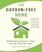 The Carbon-Free Home: 36 Remodeling Projects to Help Kick the Fossil-Fuel Habit