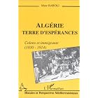 Algérie, terre d'espérances: Colons et immigrants, 1830-1914 by Baroli M