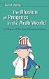 Illusion Of Progress in the  Arab World: A Critique of Western Misconstructions