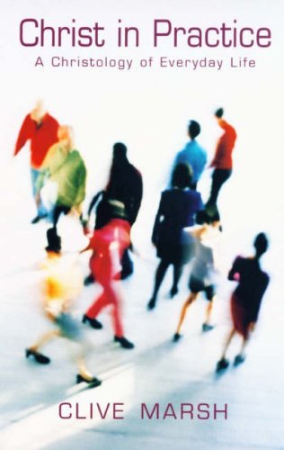 Christ in Practice: A Christology of Everyday Life