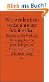 Wie werde ich ein verdammt guter Schriftsteller?: Berichte aus der Werkstatt (edition suhrkamp)