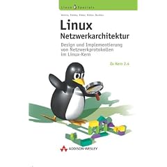 Linux Netzwerkarchitektur . Design und Implementierung von Netzwerkprotokollen im Linux-Kern