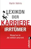 Lexikon der Karriere-Irrt�mer: Worauf es im Job wirklich ankommt