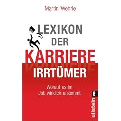 Lexikon der Karriere-Irrt�mer: Worauf es im Job wirklich ankommt