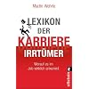 Lexikon der Karriere-Irrt�mer: Worauf es im Job wirklich ankommt