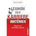 Lexikon der Karriere-Irrt�mer: Worauf es im Job wirklich ankommt