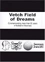 Vetch Field of Dreams: Commemorating More Than 90 Years of Football in Swansea