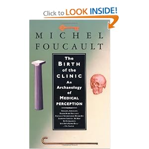 Click here to buy The Birth of the Clinic: An Archaeology of Medical Perception by Michel Foucault.