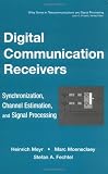 Digital Communication Receivers, Synchronization, Channel Estimation, and Signal Processing