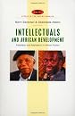 Intellectuals and African Development: Pretension and Resistance in African Politics (Africa in the New Millennium)