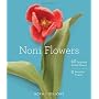 Noni Flowers: 40 Exquisite Knitted Flowers by Nora Bellows