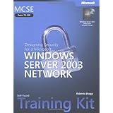 MCSE Self-Paced Training Kit (Exam 70-298): Designing Security for a Microsoft® Windows Server(TM) 2003 Network