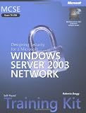 MCSE Self-Paced Training Kit (Exam 70-298): Designing Security for a Microsoft  Windows Server(TM) 2003 Network (Training Kit)