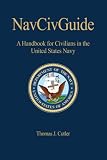 NavCivGuide: A Handbook for Civilians in the United States Navy (Naval Institute Press Blue & Gold Professional Library) (U.S. Naval Institute Blue & Gold ... Institute Blue & Gold Professional Library)