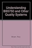 Understanding BS5750 and other quality systems