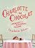 Charlotte Au Chocolat: Memories of a Restaurant Girlhood