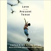 Love in the Present Tense | [Catherine Ryan Hyde]